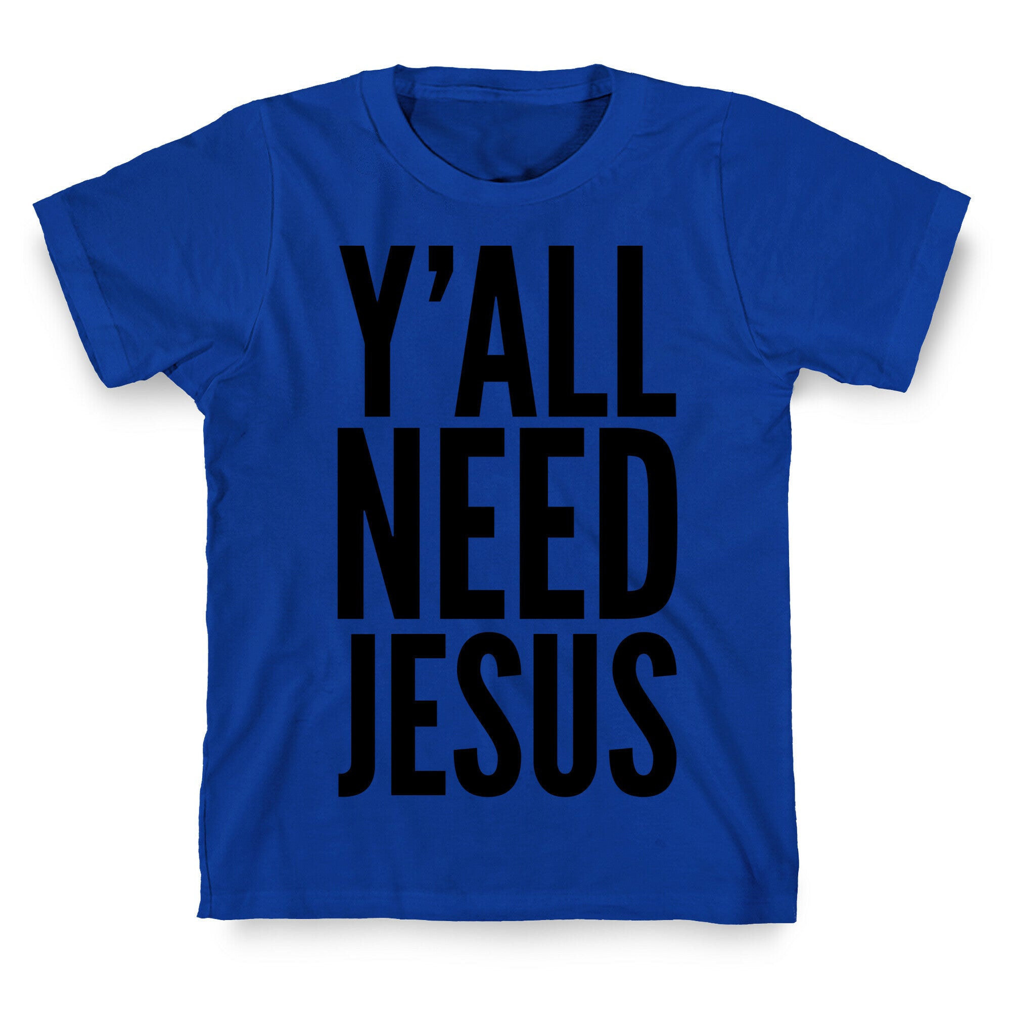 Y'all Need Jesus T-Shirt